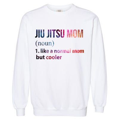 Jiu Jitsu Mom Like A Normal Mom But Cooler Garment-Dyed Sweatshirt