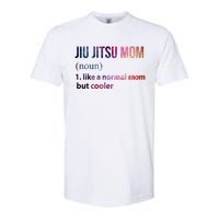 Jiu Jitsu Mom Like A Normal Mom But Cooler Softstyle CVC T-Shirt