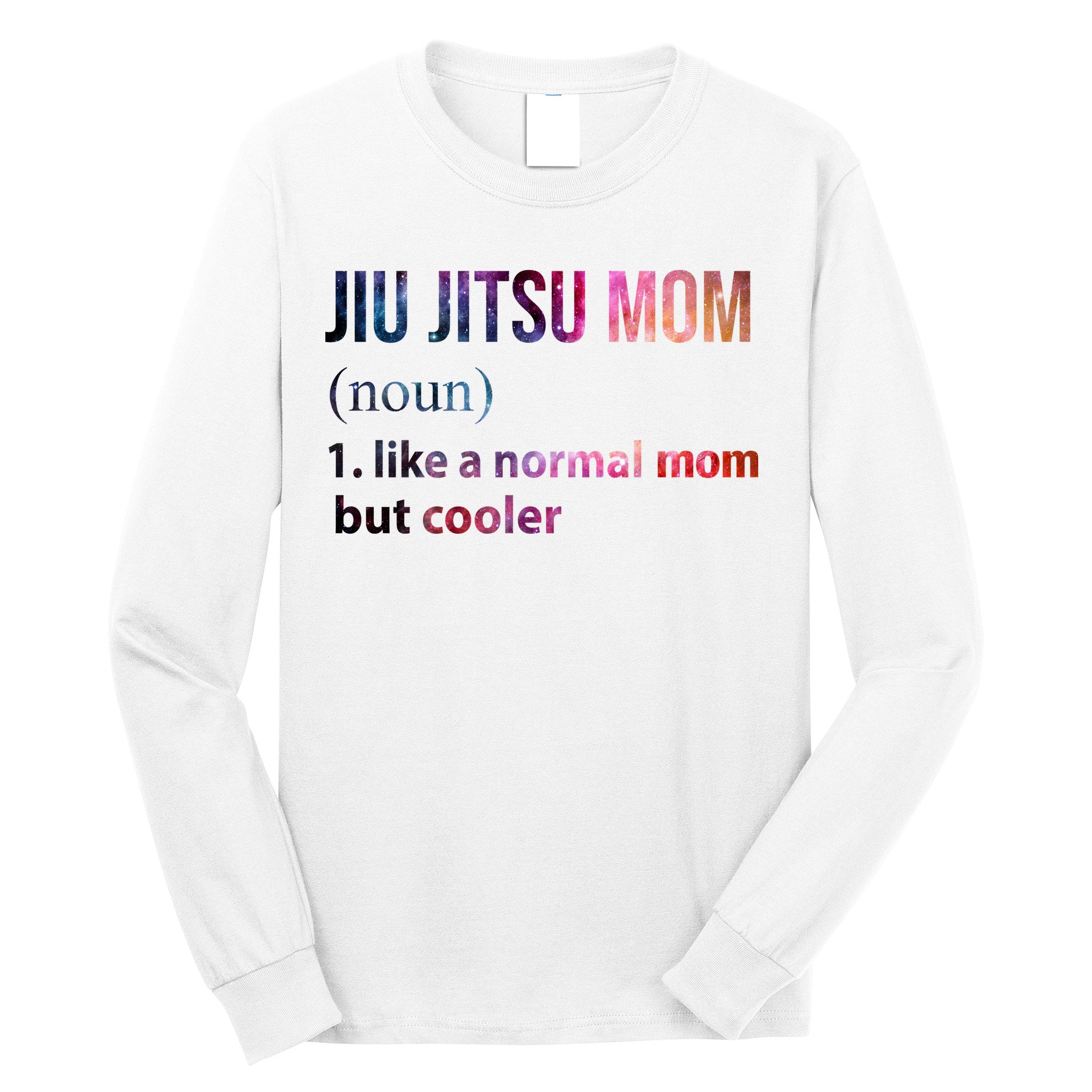 Jiu Jitsu Mom Like A Normal Mom But Cooler Long Sleeve Shirt