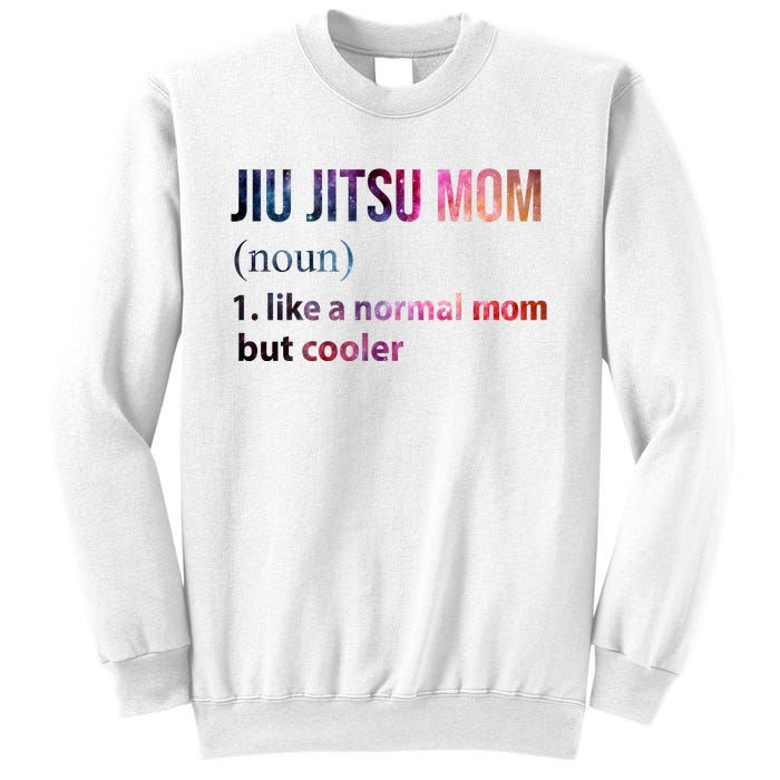 Jiu Jitsu Mom Like A Normal Mom But Cooler Sweatshirt