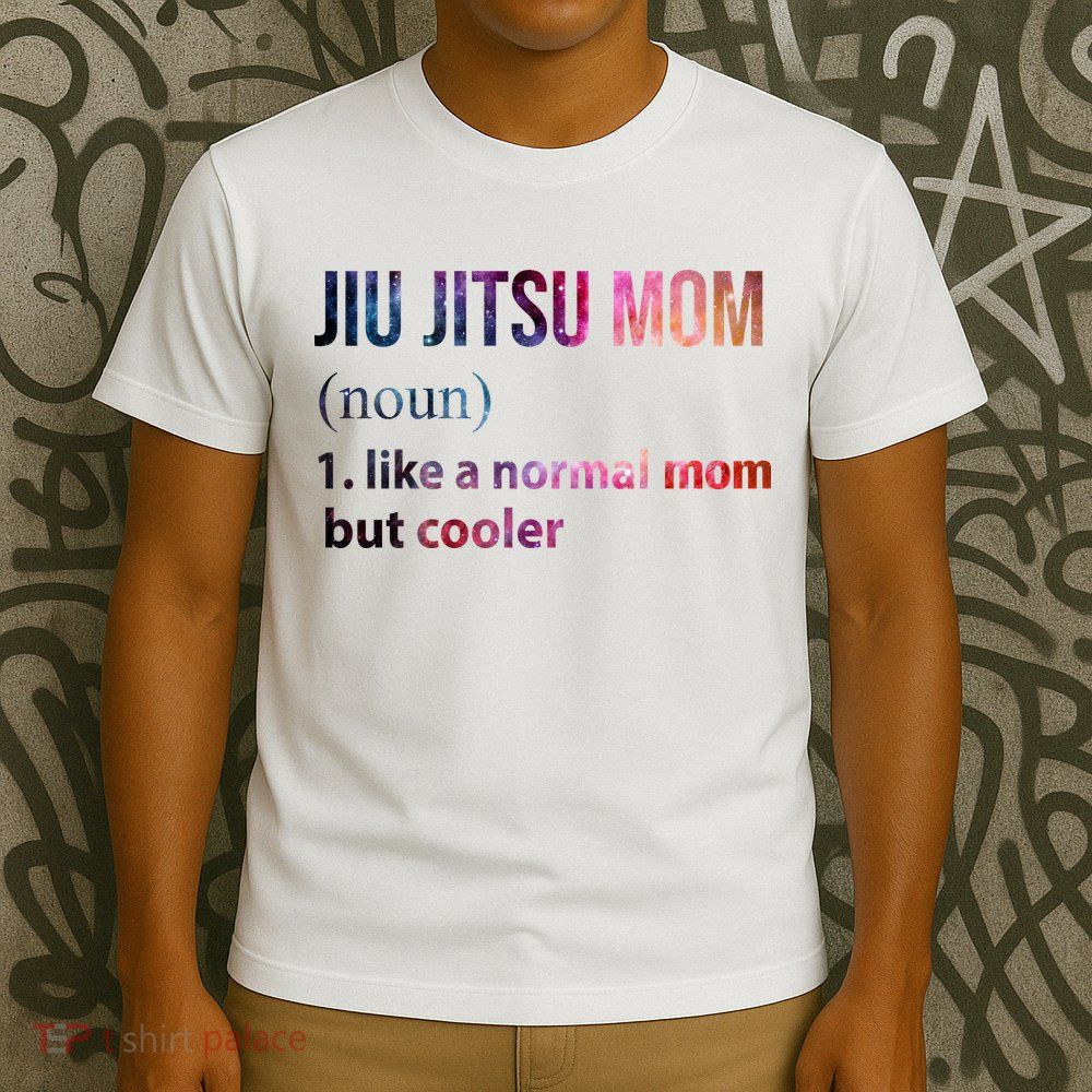 Jiu Jitsu Mom Like A Normal Mom But Cooler T-Shirt