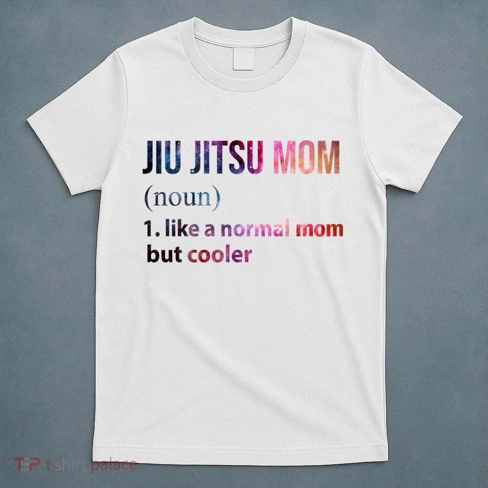 Jiu Jitsu Mom Like A Normal Mom But Cooler T-Shirt