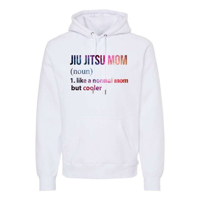 Jiu Jitsu Mom Like A Normal Mom But Cooler Premium Hoodie