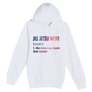 Jiu Jitsu Mom Like A Normal Mom But Cooler Premium Pullover Hoodie