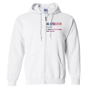 Jiu Jitsu Mom Like A Normal Mom But Cooler Full Zip Hoodie