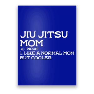 Jiu Jitsu Mom Like A Normal Mom But Cooler Meaningful Gift Poster