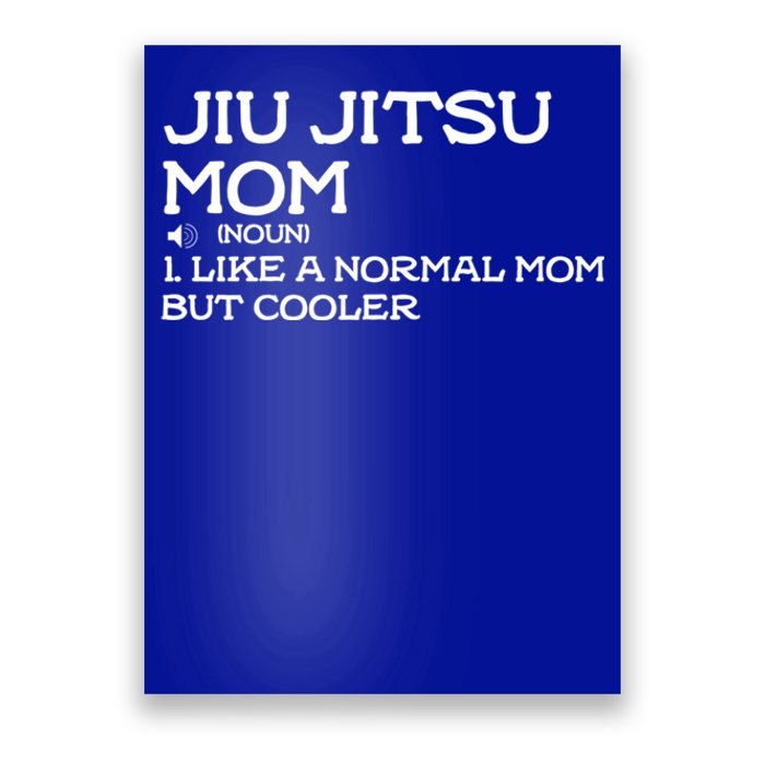 Jiu Jitsu Mom Like A Normal Mom But Cooler Meaningful Gift Poster