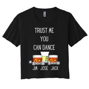 Jim, Jose, Or Jack Trust Me You Can Dance The Dancing Women's Crop Top Tee