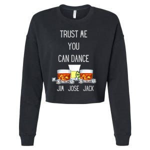 Jim, Jose, Or Jack Trust Me You Can Dance The Dancing Cropped Pullover Crew