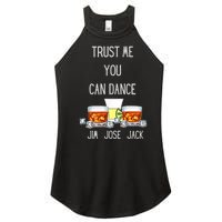 Jim, Jose, Or Jack Trust Me You Can Dance The Dancing Women's Perfect Tri Rocker Tank