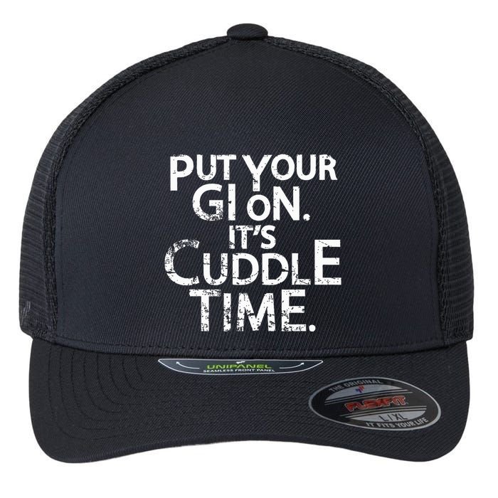 Jiu Jitsu Put Your Gi On ItS Cuddle Time Bjj Funny Flexfit Unipanel Trucker Cap