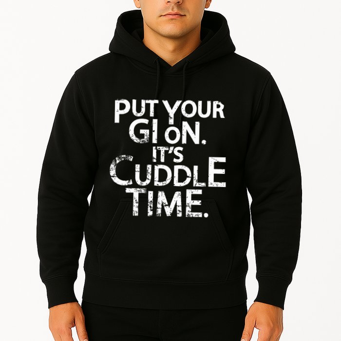 Jiu Jitsu Put Your Gi On ItS Cuddle Time Bjj Funny Hoodie