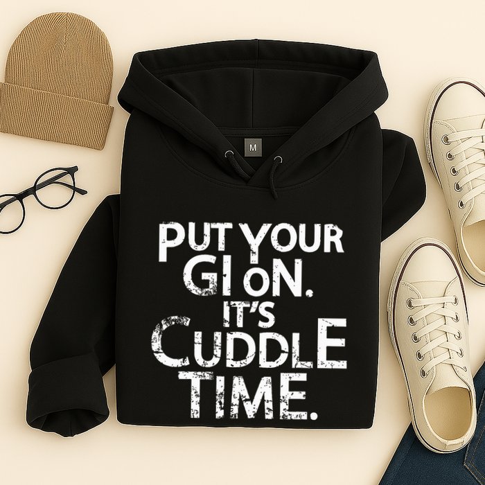 Jiu Jitsu Put Your Gi On ItS Cuddle Time Bjj Funny Hoodie
