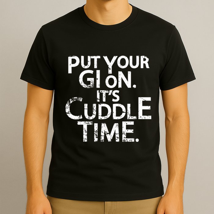 Jiu Jitsu Put Your Gi On ItS Cuddle Time Bjj Funny T-Shirt