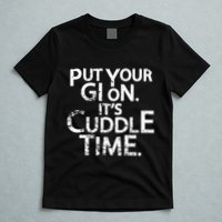 Jiu Jitsu Put Your Gi On ItS Cuddle Time Bjj Funny T-Shirt