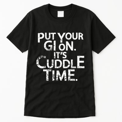 Jiu Jitsu Put Your Gi On ItS Cuddle Time Bjj Funny Tall T-Shirt