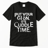 Jiu Jitsu Put Your Gi On ItS Cuddle Time Bjj Funny Tall T-Shirt