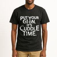 Jiu Jitsu Put Your Gi On ItS Cuddle Time Bjj Funny Tall T-Shirt