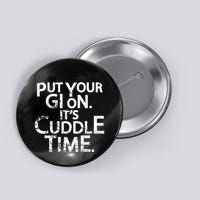Jiu Jitsu Put Your Gi On ItS Cuddle Time Bjj Funny Button