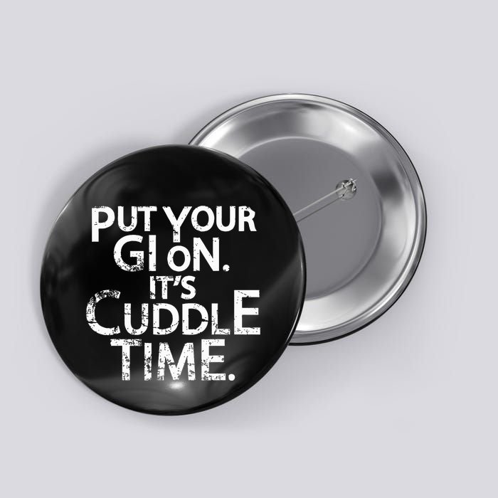Jiu Jitsu Put Your Gi On ItS Cuddle Time Bjj Funny Button