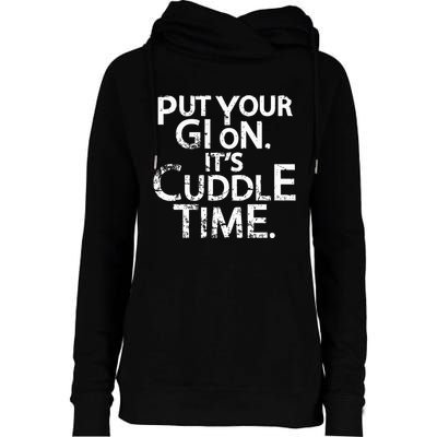 Jiu Jitsu Put Your Gi On ItS Cuddle Time Bjj Funny Womens Funnel Neck Pullover Hood