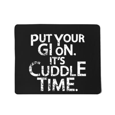 Jiu Jitsu Put Your Gi On ItS Cuddle Time Bjj Funny Mousepad