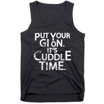 Jiu Jitsu Put Your Gi On ItS Cuddle Time Bjj Funny Tank Top