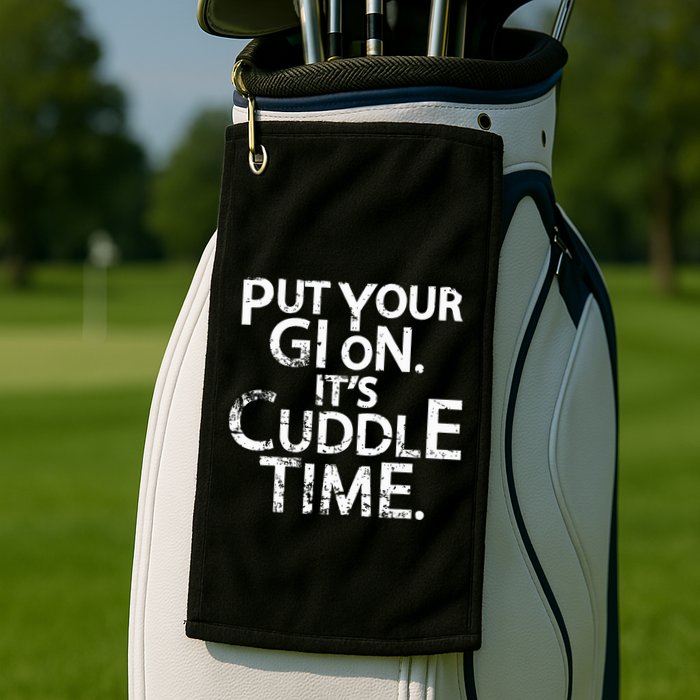 Jiu Jitsu Put Your Gi On ItS Cuddle Time Bjj Funny Golf Towel