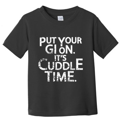 Jiu Jitsu Put Your Gi On ItS Cuddle Time Bjj Funny Toddler T-Shirt