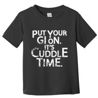 Jiu Jitsu Put Your Gi On ItS Cuddle Time Bjj Funny Toddler T-Shirt