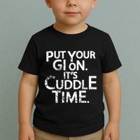 Jiu Jitsu Put Your Gi On ItS Cuddle Time Bjj Funny Toddler T-Shirt