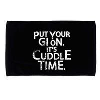Jiu Jitsu Put Your Gi On ItS Cuddle Time Bjj Funny Microfiber Hand Towel