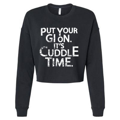 Jiu Jitsu Put Your Gi On ItS Cuddle Time Bjj Funny Cropped Pullover Crew