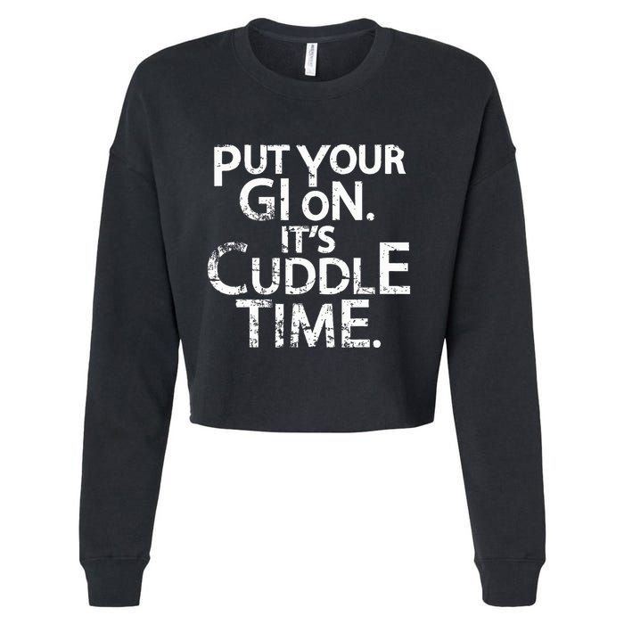 Jiu Jitsu Put Your Gi On ItS Cuddle Time Bjj Funny Cropped Pullover Crew