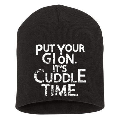 Jiu Jitsu Put Your Gi On ItS Cuddle Time Bjj Funny Short Acrylic Beanie