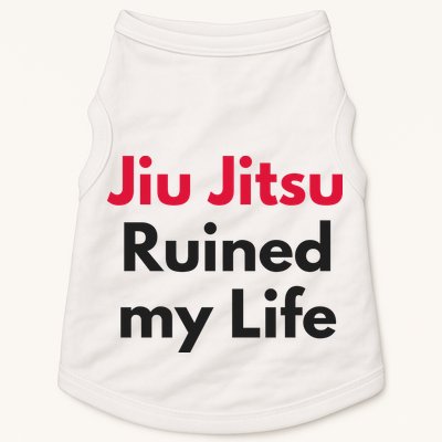 Jiu Jitsu Ruined My Life Doggie Tank
