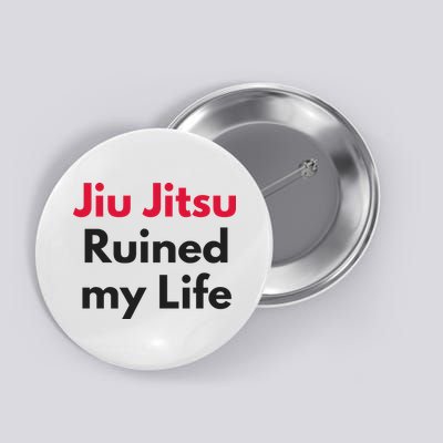 Jiu Jitsu Ruined My Life Button