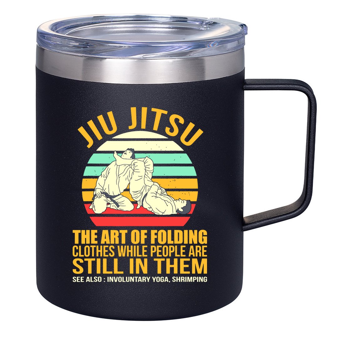 Jiu Jitsu Shirts Art Of Folding Clothes BJJ MMA Jujitsu 12oz Stainless Steel Coffee Mug