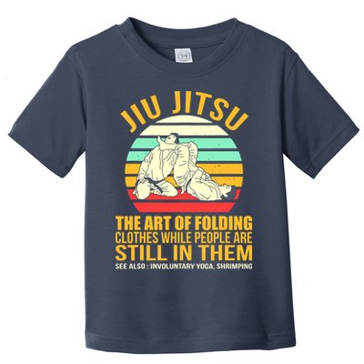 Jiu Jitsu Shirts Art Of Folding Clothes BJJ MMA Jujitsu Toddler T-Shirt