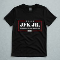 Jfk Jr Where We Go One We Go All 2024 T-Shirt