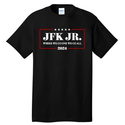 Jfk Jr Where We Go One We Go All 2024 Tall T-Shirt