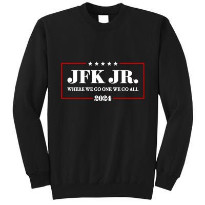 Jfk Jr Where We Go One We Go All 2024 Tall Sweatshirt