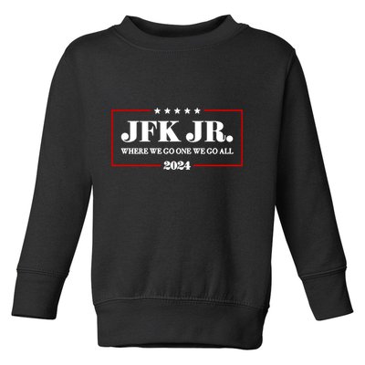 Jfk Jr Where We Go One We Go All 2024 Toddler Sweatshirt