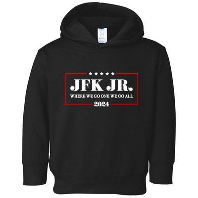 Jfk Jr Where We Go One We Go All 2024 Toddler Hoodie