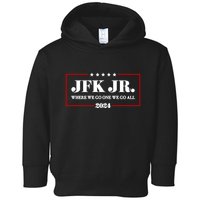 Jfk Jr Where We Go One We Go All 2024 Toddler Hoodie