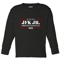 Jfk Jr Where We Go One We Go All 2024 Toddler Long Sleeve Shirt