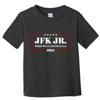 Jfk Jr Where We Go One We Go All 2024 Toddler T-Shirt