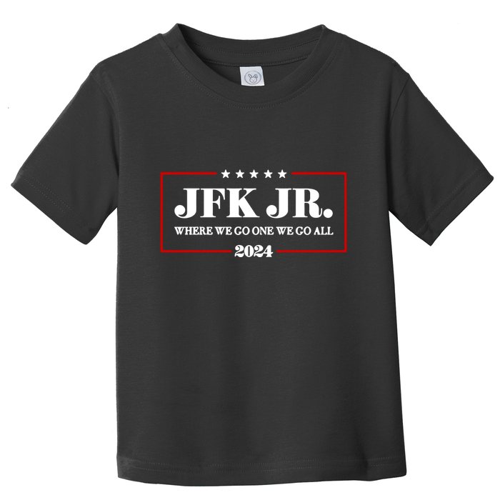 Jfk Jr Where We Go One We Go All 2024 Toddler T-Shirt