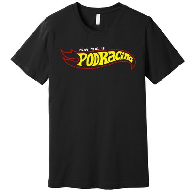 Jedi Kaylin Embroidery Now This Is Podracing Premium T-Shirt