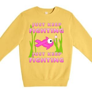 Just Keep Fighting Funny Breast Cancer Premium Crewneck Sweatshirt